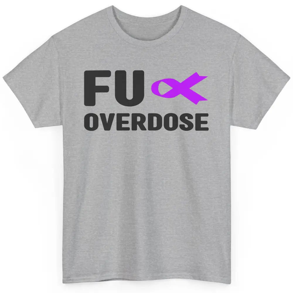 FU Purple Ribbon Overdose Awareness Warrior Strong Survivor Classic Unisex T-Shirt