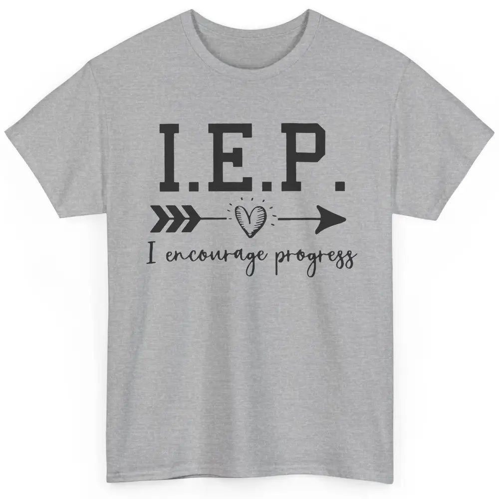 SPED Teacher I Encourage Progress IEP Squad Special Edu Gift Classic Unisex T-Shirt