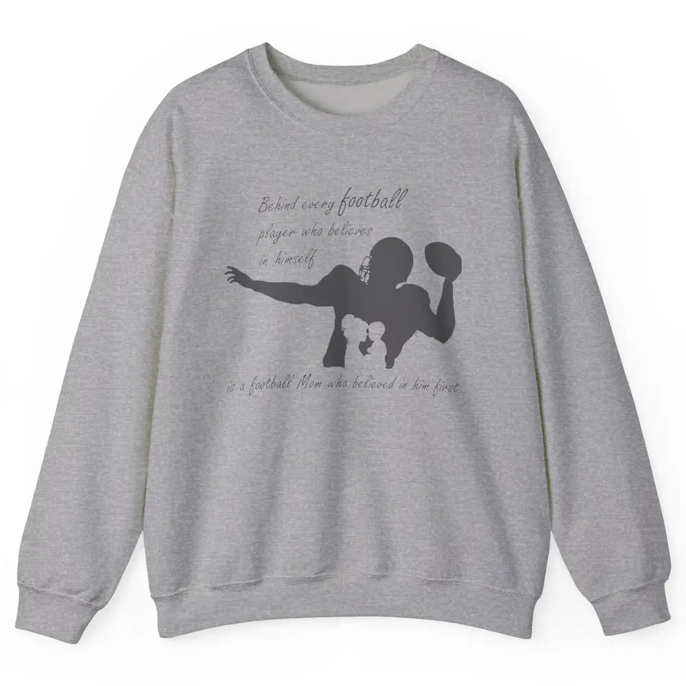 Behind Every Football Player Is A Mom Who Believed In Him Unisex Crewneck Sweatshirt