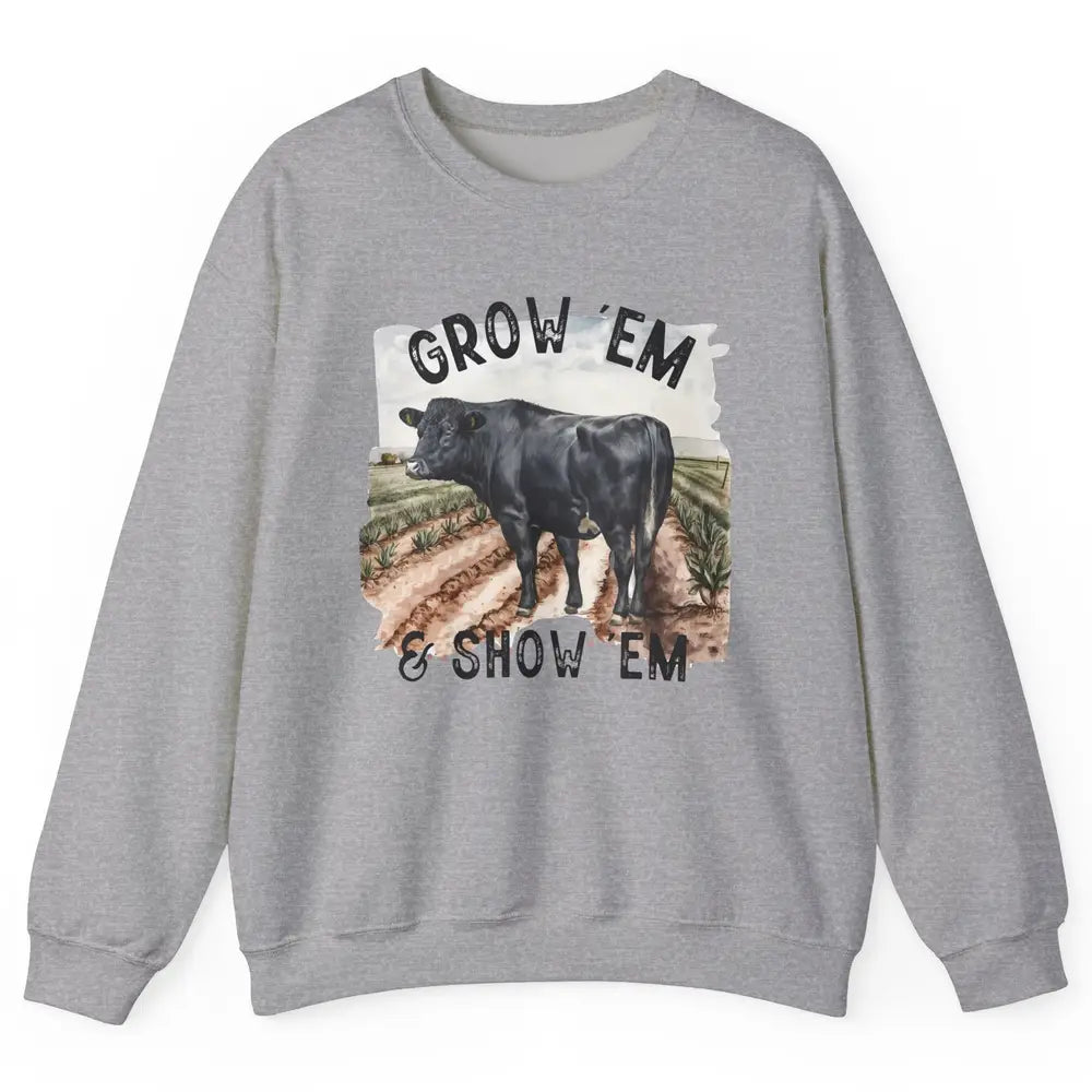 Black Cow On The Farm Grow Em Show Em Western Farm Life Unisex Crewneck Sweatshirt