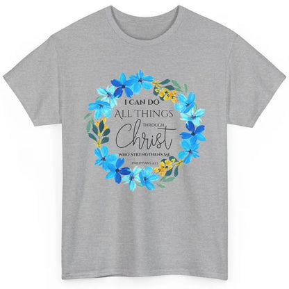 Floral I Can Do All Things Through Christ Bible Christian Classic Unisex T-Shirt