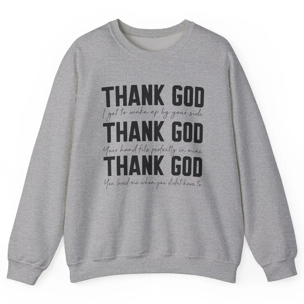 Thank God I Get To Wake Up By Your Side Western Country Unisex Crewneck Sweatshirt