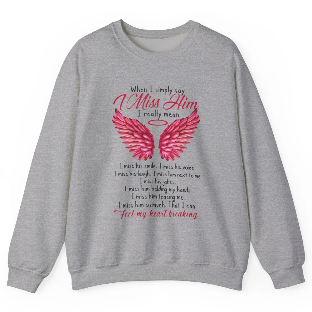 When I Simply Say Miss Him Husband In Heaven Angel Wings God Unisex Crewneck Sweatshirt