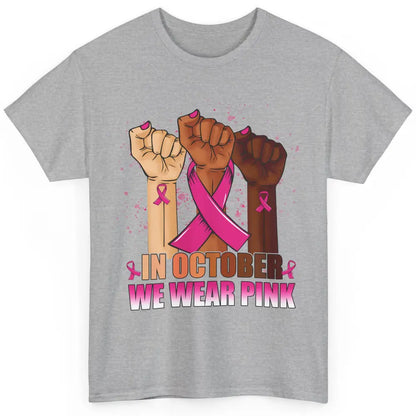 Fight Breast Cancer In October We Wear Pink Ribbon Warrior Classic Unisex T-Shirt