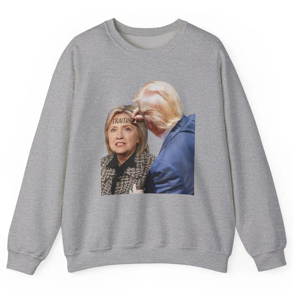 Traitor Donald Trump Writing On Forehead Of Hillary Clinton Unisex Crewneck Sweatshirt