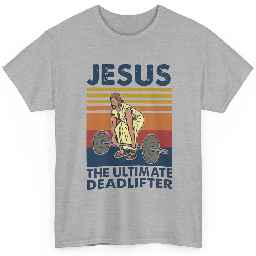 Vintage Jesus The Ultimate Deadlifter Gym Christian Faith Classic Unisex T-Shirt