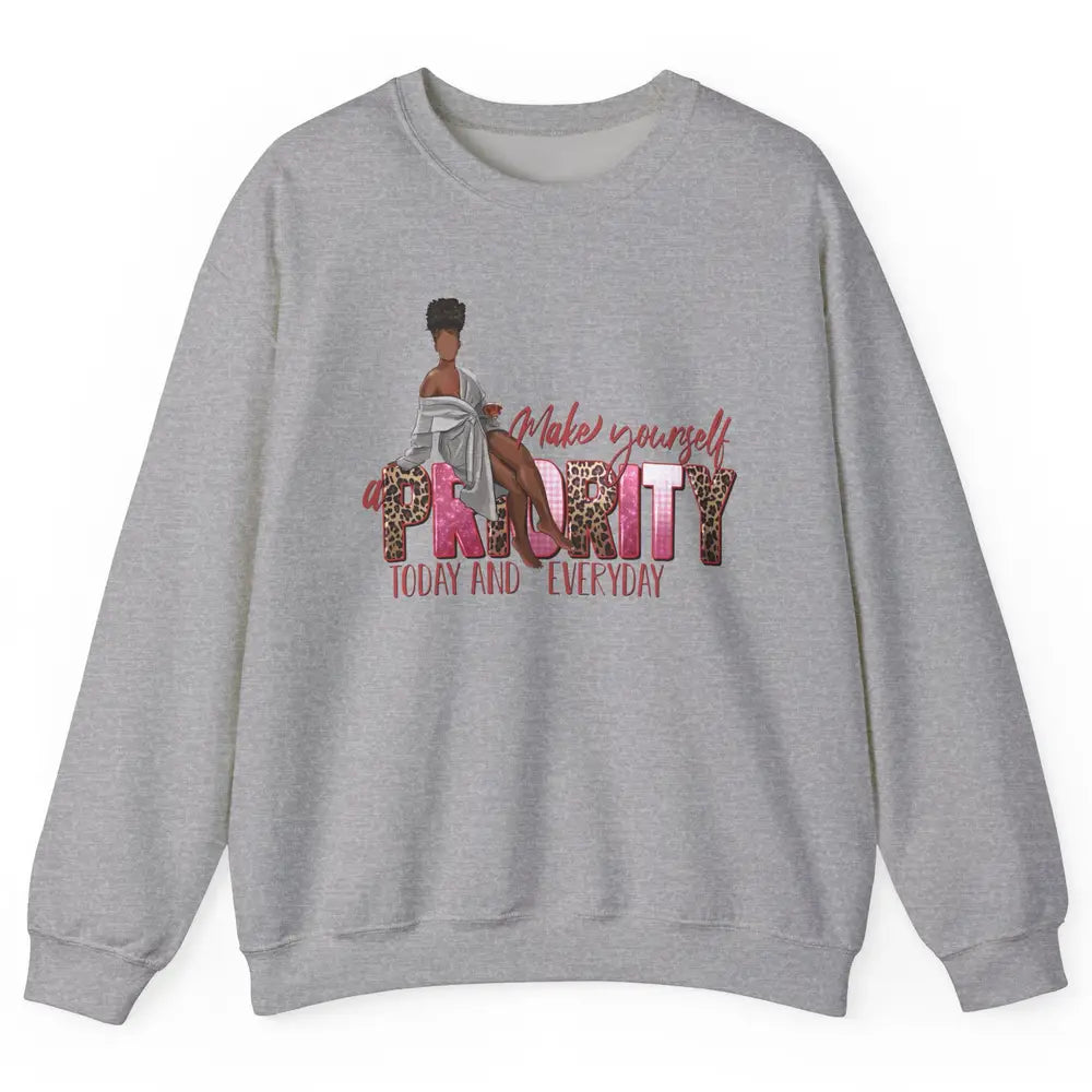 Afro Woman Make Yourself Priority Everyday Black Woman Pride Unisex Crewneck Sweatshirt