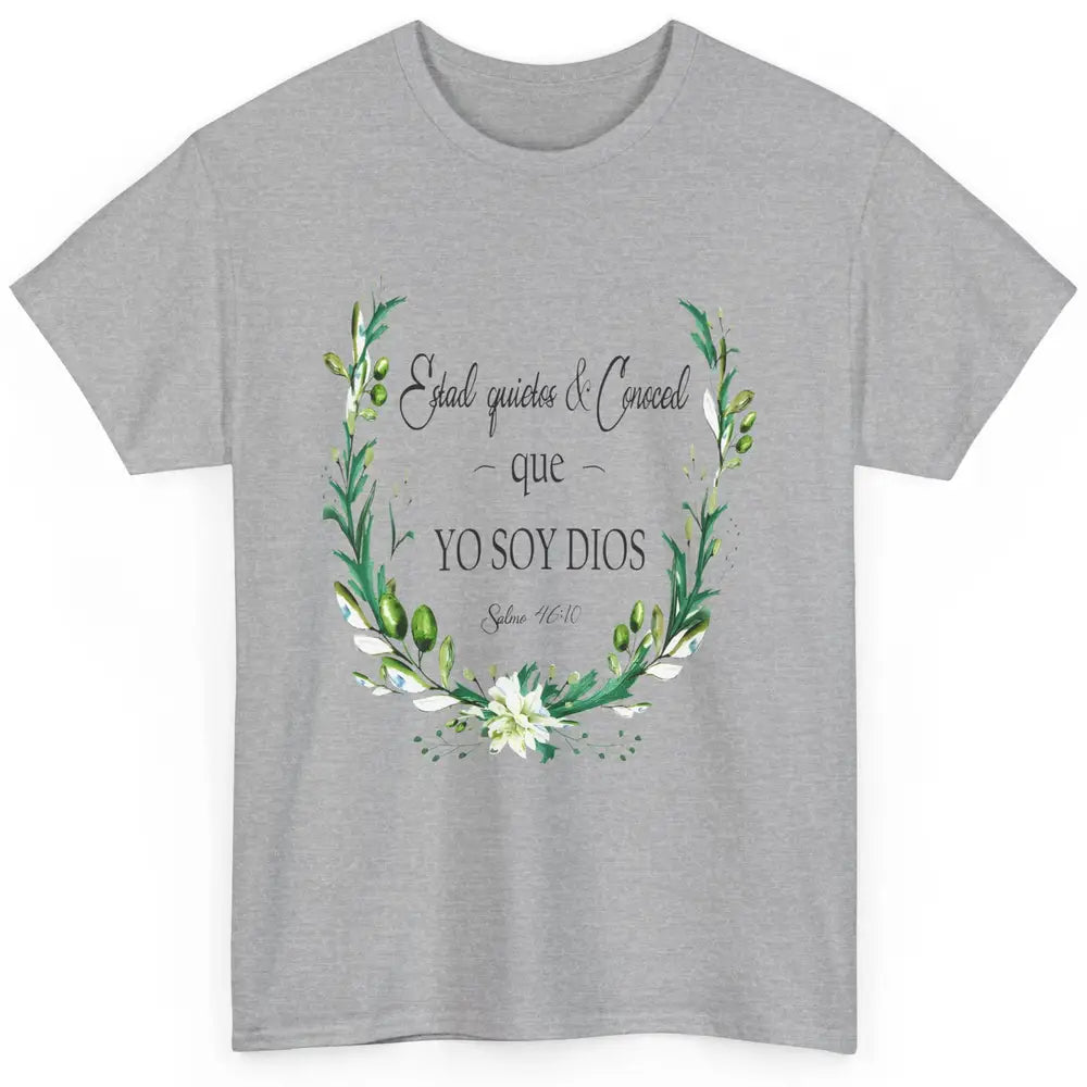 Floral Spanish Bible Verse Estad Quietos Conoced Yo Soy Dios Classic Unisex T-Shirt