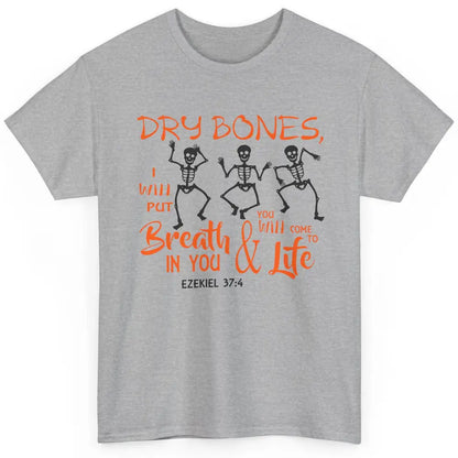 Dancing Skeleton Dry Bones Come Alive Halloween Christian Classic Unisex T-Shirt