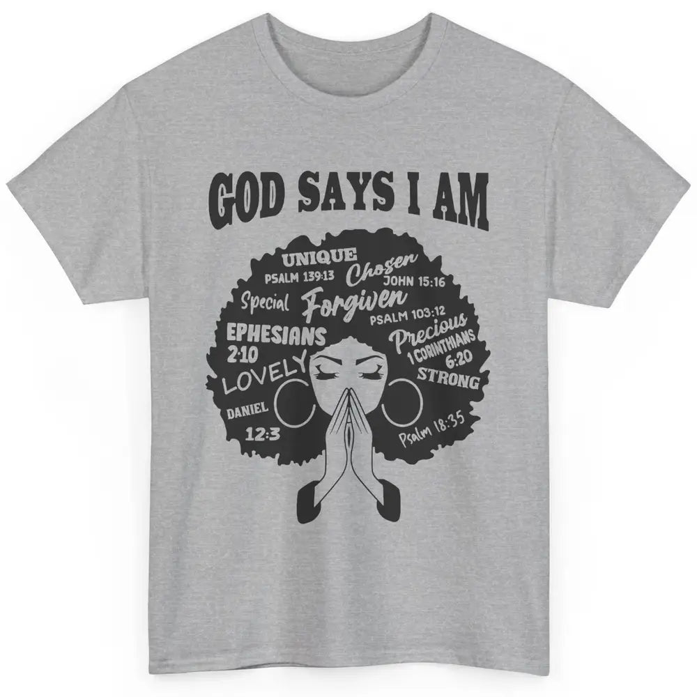 Afro Woman Praying God Says I Am Black Melanin Woman Gift Classic Unisex T-Shirt