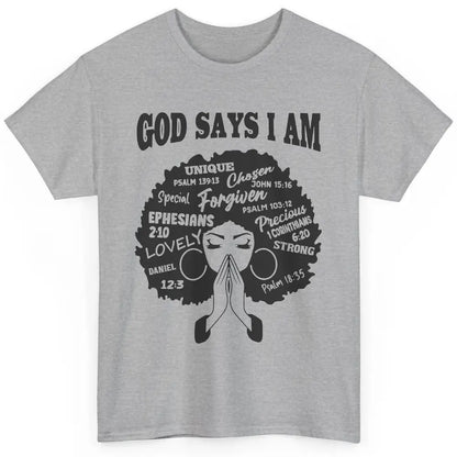 Afro Woman Praying God Says I Am Black Melanin Woman Gift Classic Unisex T-Shirt