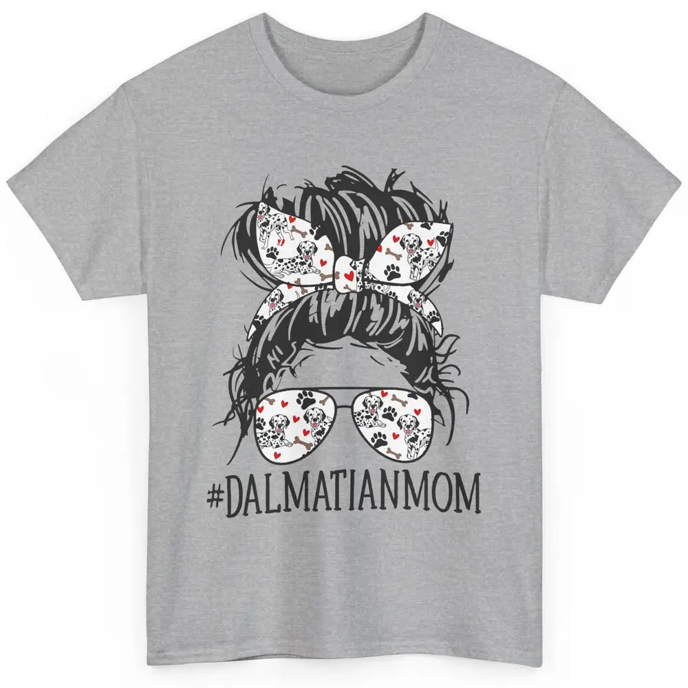 Dalmatian Mom Dog Mothers Day Messy Hair Bun Glasses Woman Classic Unisex T-Shirt