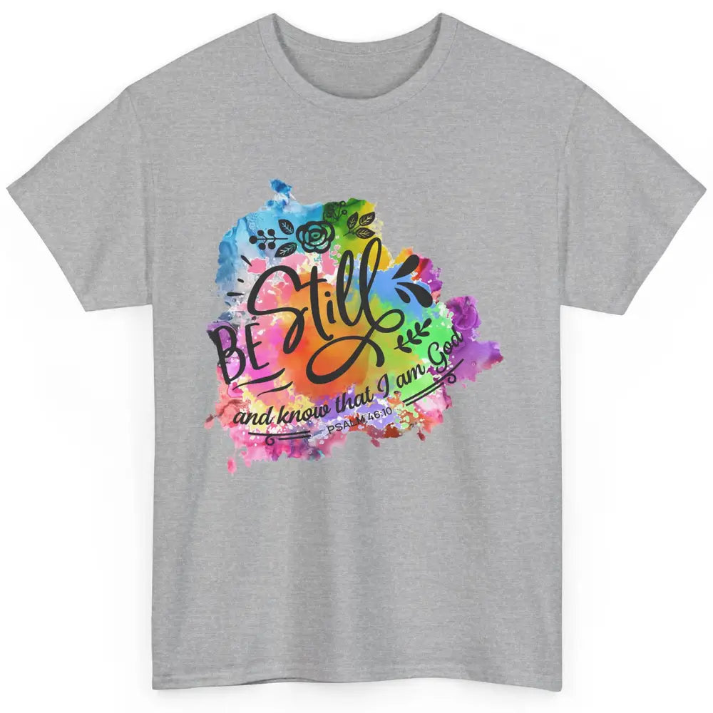 Be Still Know That I'm God Christian Religious Inspirational Classic Unisex T-Shirt