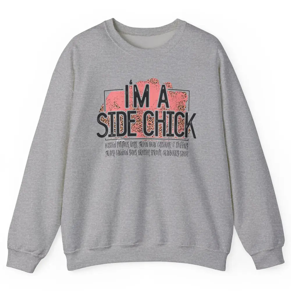 I'm Side Chick Mashed Potatoes Rolls Fall Thanksgiving Fall Unisex Crewneck Sweatshirt