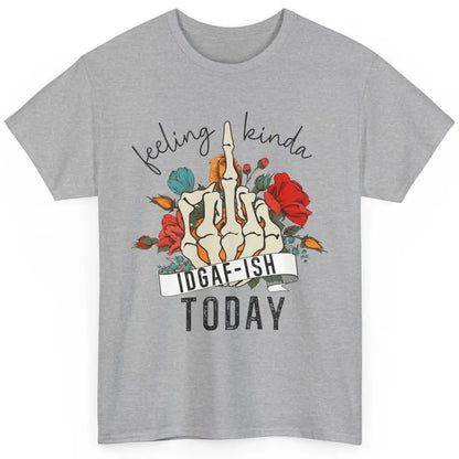 Floral Skeleton Feeling Kinda IDGAF-ish Today Sarcastic Classic Unisex T-Shirt