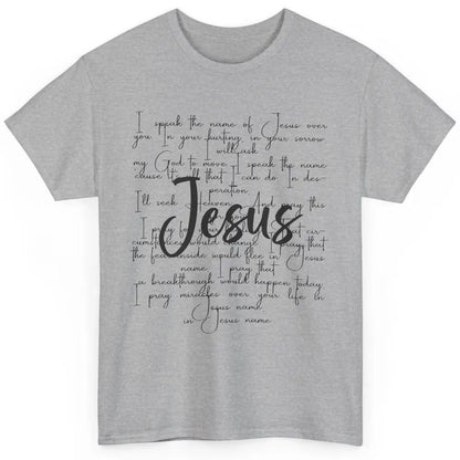 Christian Faith I Speak The Name Of Jesus Over You Religious Classic Unisex T-Shirt