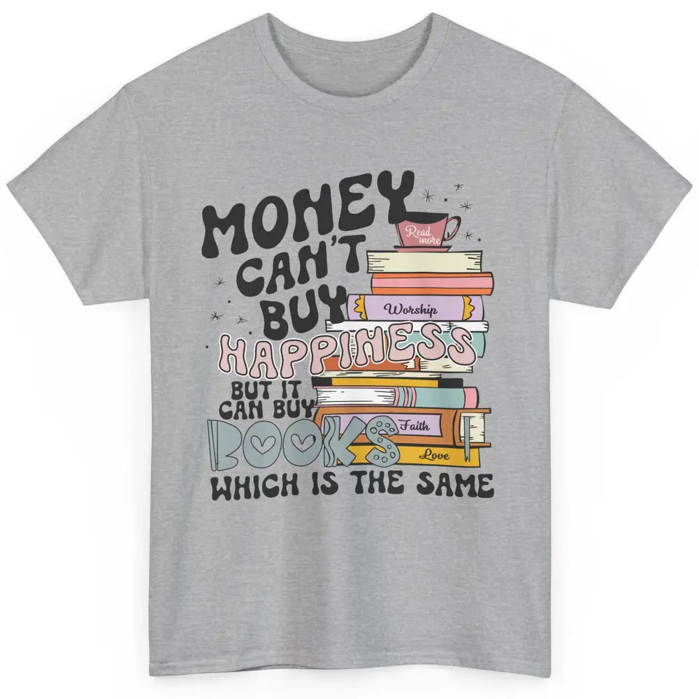 Bookish Money Can't Buy Happiness But Can Buy Books Booknerd Classic Unisex T-Shirt