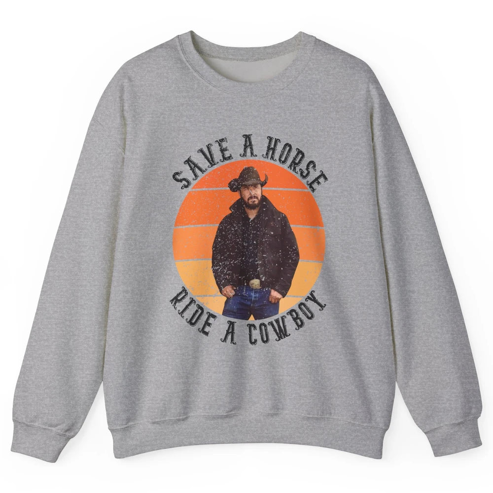 Retro Save A Horse Ride A Cowboy Western Country Cowboy Gift Unisex Crewneck Sweatshirt