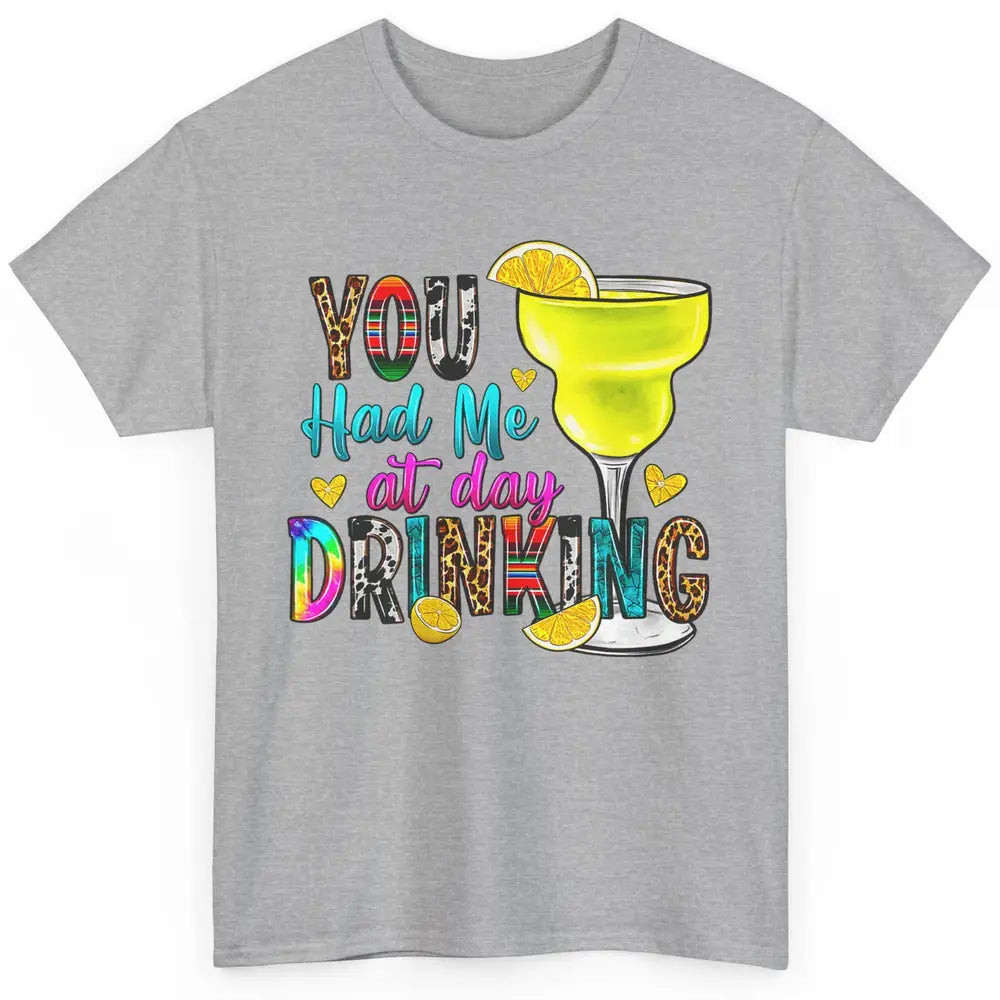 You Had Me At Day Drinking Funny Summer Wine Western Country Classic Unisex T-Shirt