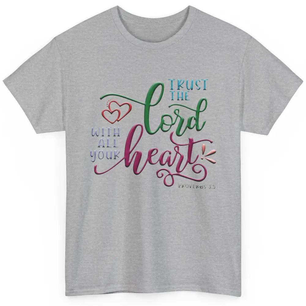 Trust In The Lord With All Thine Heart Christian Religious Classic Unisex T-Shirt