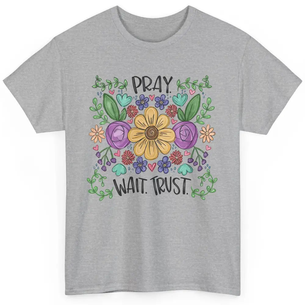 Floral Christian Faith Pray Wait Trust Bible Verse Hand Draw Classic Unisex T-Shirt