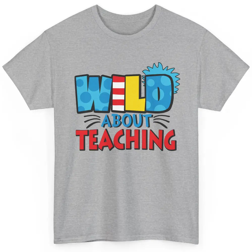 Wild About Teaching Educator Teacher Life Back To School Classic Unisex T-Shirt