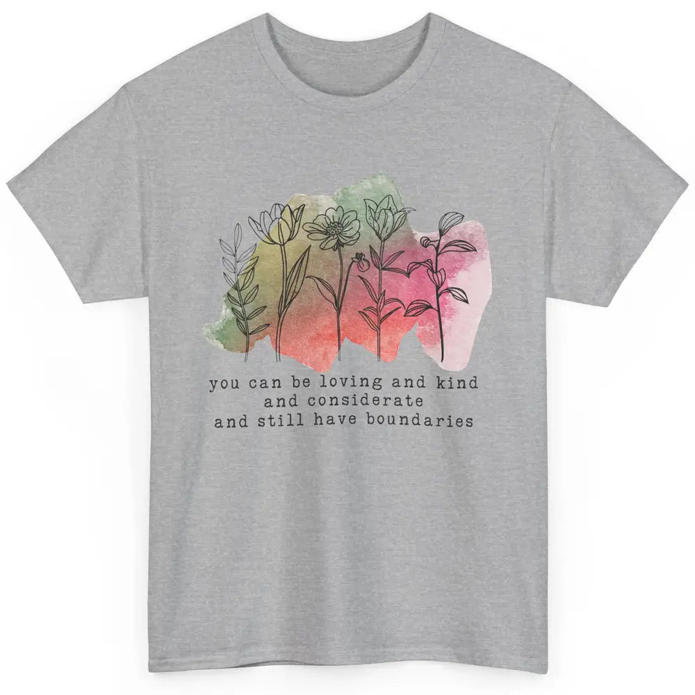 Wildflowers Boundaries Self Love Mental Health Therapist Classic Unisex T-Shirt