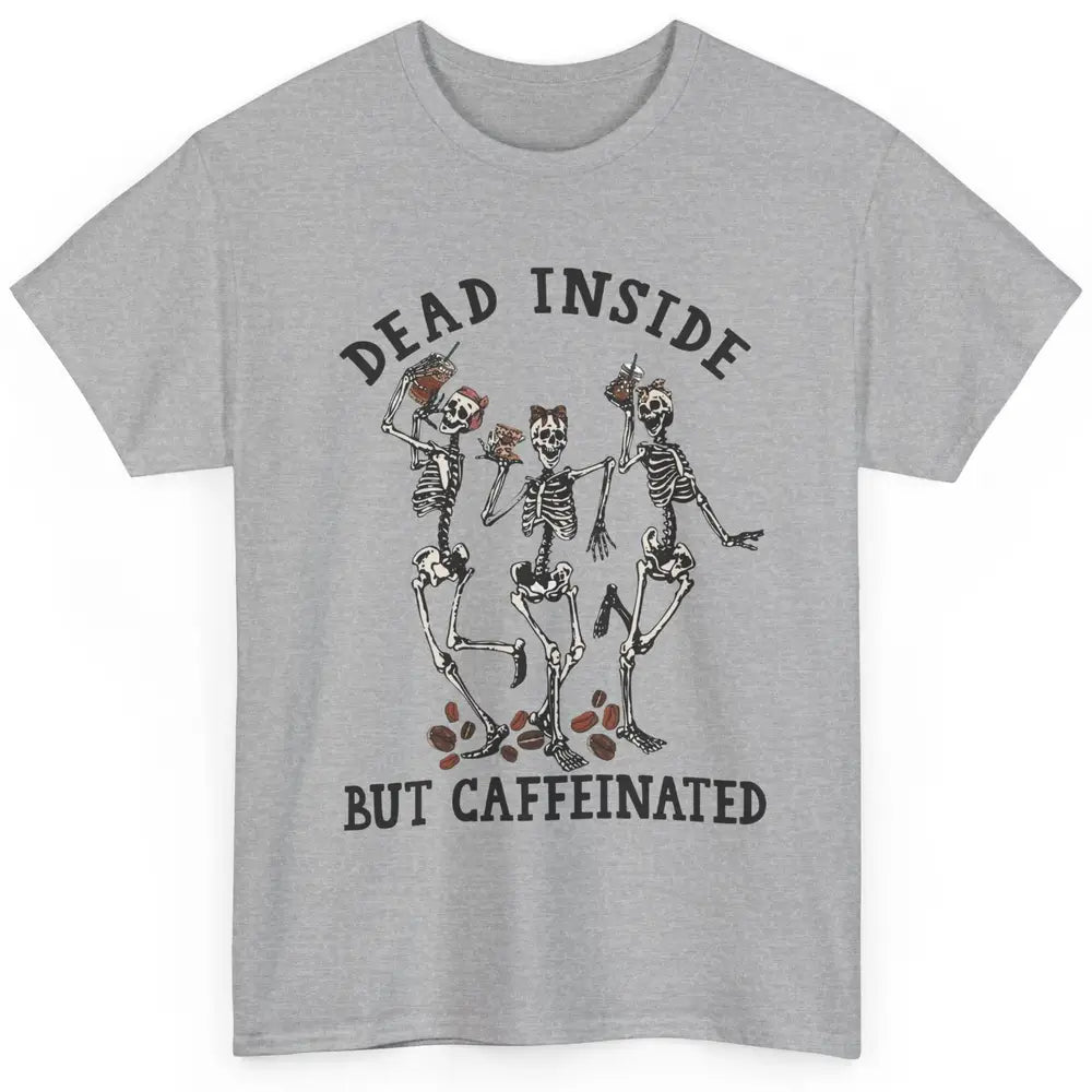 Funny Dancing Skeleton Dead Inside But Caffeinated Leopard Classic Unisex T-Shirt