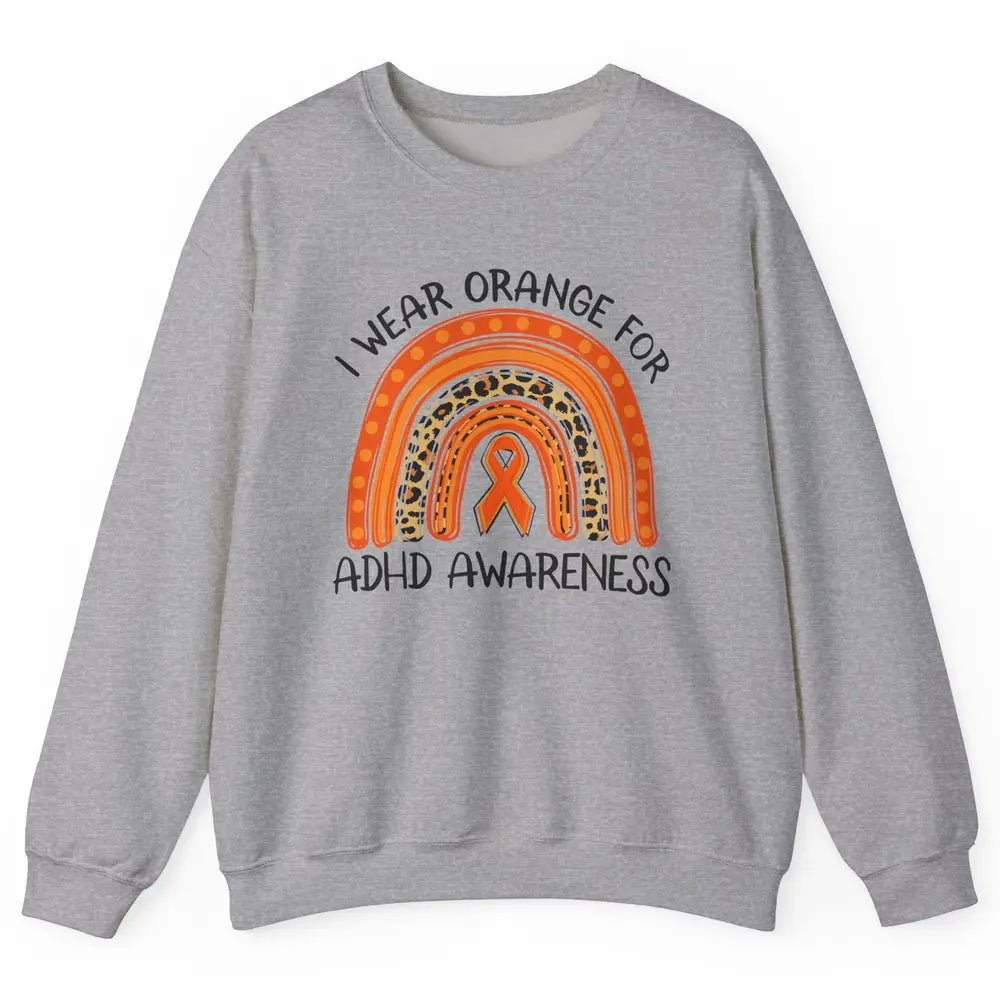 ADHD Awareness Month I Wear Orange For ADHD Rainbow Ribbon Unisex Crewneck Sweatshirt