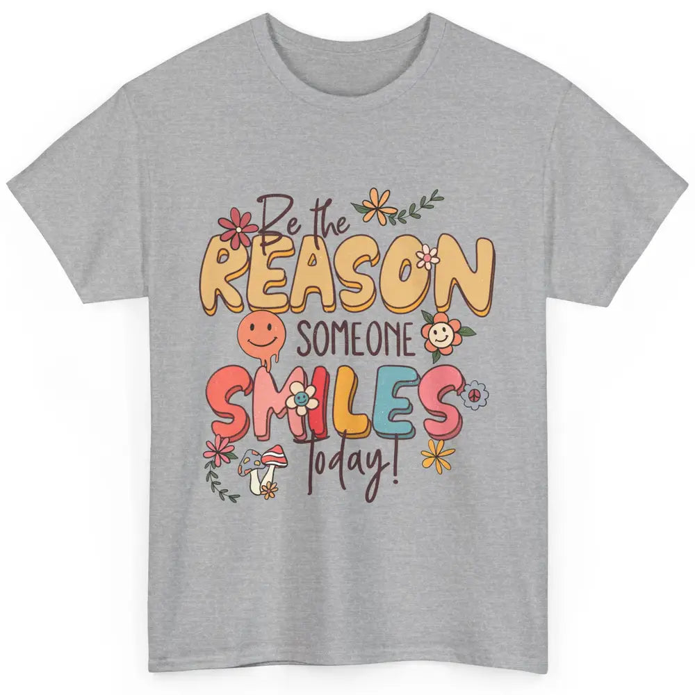 Be Reason Someone Smile Mental Health Matters Positive Vibes Classic Unisex T-Shirt