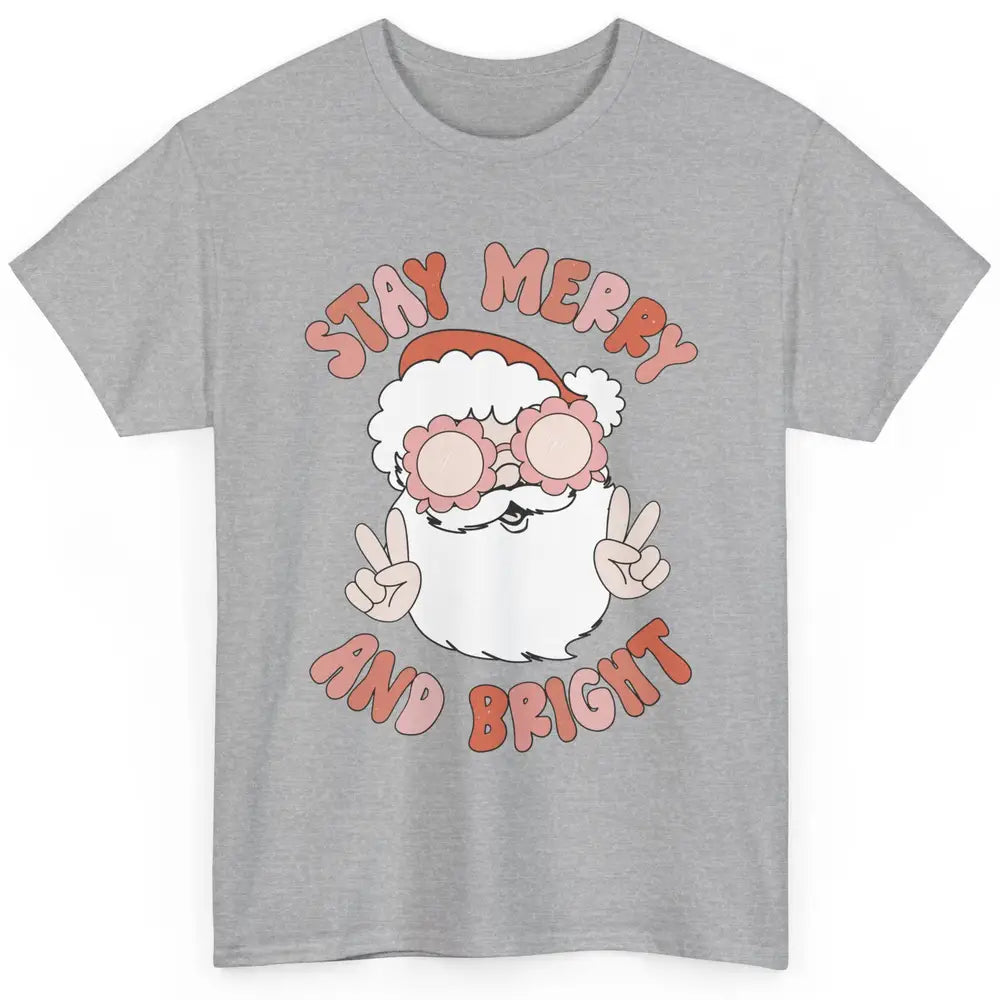 Santa Claus Stay Merry And Bright Christmas Inspirational Classic Unisex T-Shirt