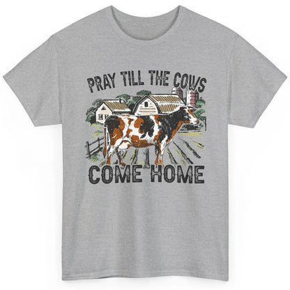 Funny Cattle Pray Till The Cows Come Home Western Country Classic Unisex T-Shirt