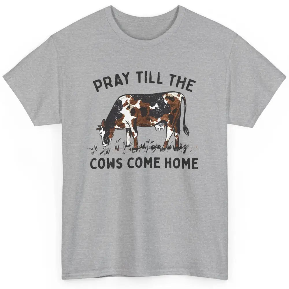 Farmer Daisy Cow Pray Till The Cows Come Home Western Heifer Classic Unisex T-Shirt