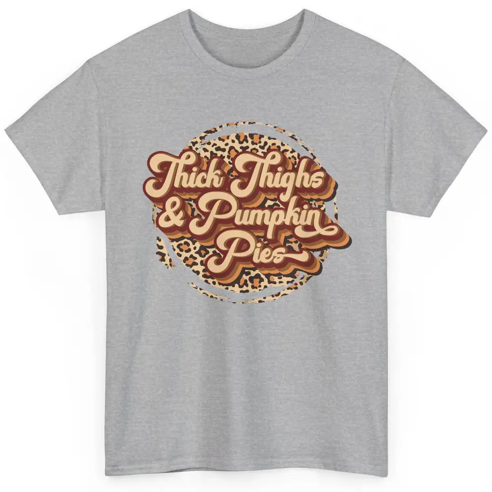 Leopard Thick Thighs and Pumpkin Pie Thanksgiving Halloween Classic Unisex T-Shirt