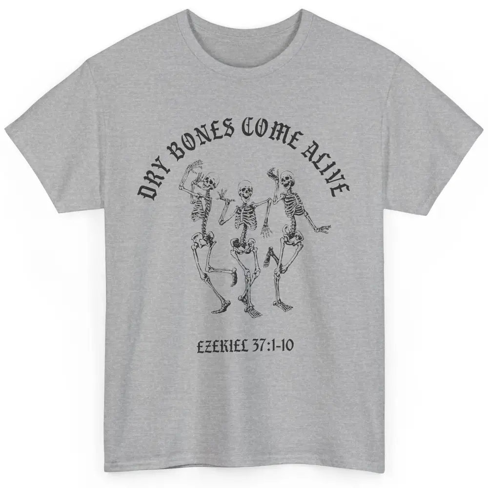 Dancing Skeleton Dry Bones Come Alive Bible Verse Christian Classic Unisex T-Shirt