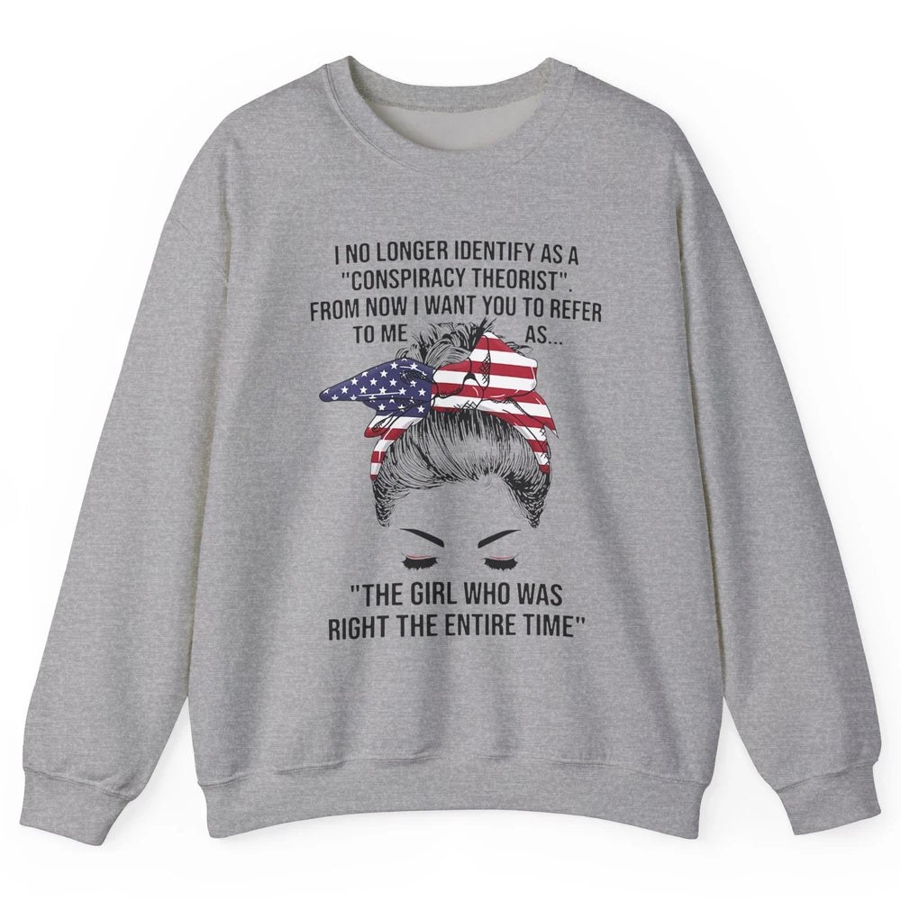 America Girl I No Longer Identify As A Conspiracy Theorist Unisex Crewneck Sweatshirt