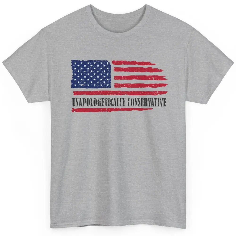 US Flag Unapologetically Conservative July 4th US Patriots Classic Unisex T-Shirt