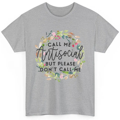 Funny Call Me Antisocial But Please Don't Call Me Sarcastic Classic Unisex T-Shirt