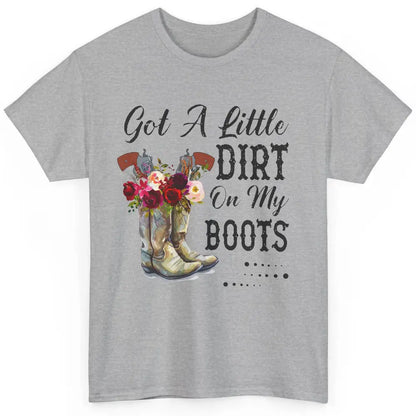 Cowgirl Got A Little Dirt On My Boots Western Country Girl Classic Unisex T-Shirt