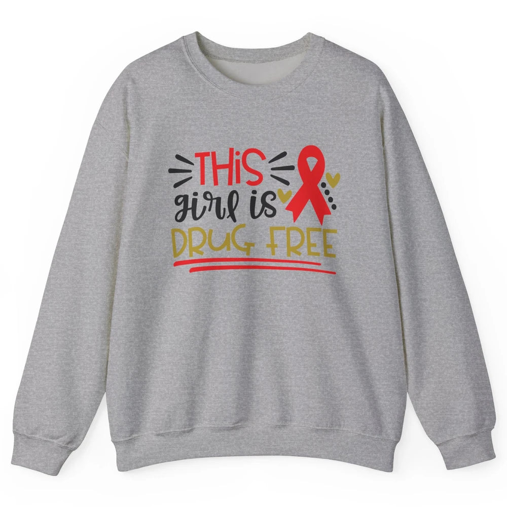 This Girl Is Drug Free Red Ribbon Week Say No To Drugs Unisex Crewneck Sweatshirt