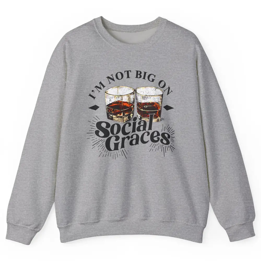 Vintage Whiskey I'm Not Big On Social Graces Western Country Unisex Crewneck Sweatshirt