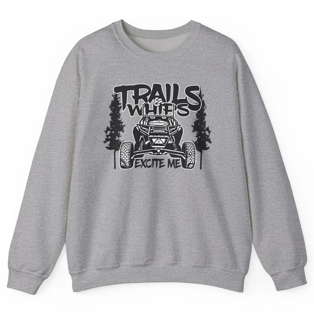 Trails and Whips Excite Me RZR SXS Offroad Riding Life Gift Unisex Crewneck Sweatshirt