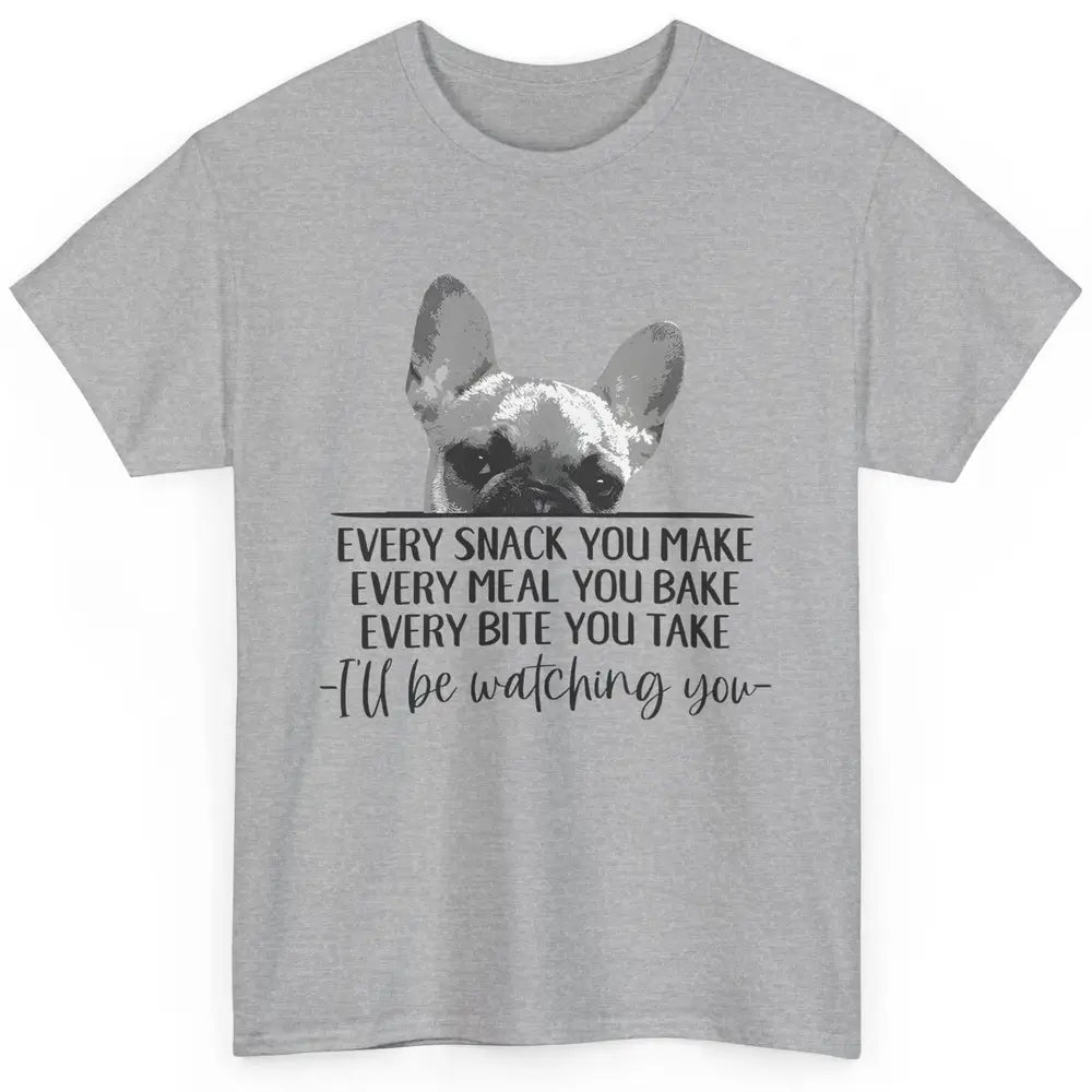 French Bulldog I'll Be Watching You Frenchie Dog Lovers Gift Classic Unisex T-Shirt