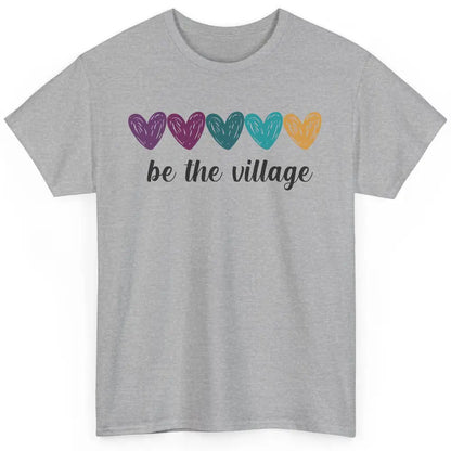 Foster Love Care Heart Be The Village Foster Parent Adoption Classic Unisex T-Shirt