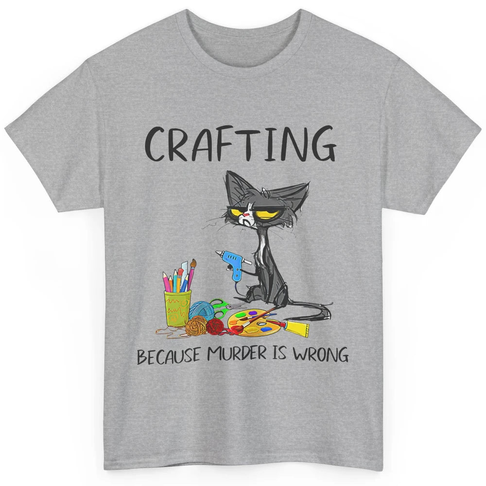 Funny Black Cat Crafting Because Murder Is Wrong Crafters Classic Unisex T-Shirt