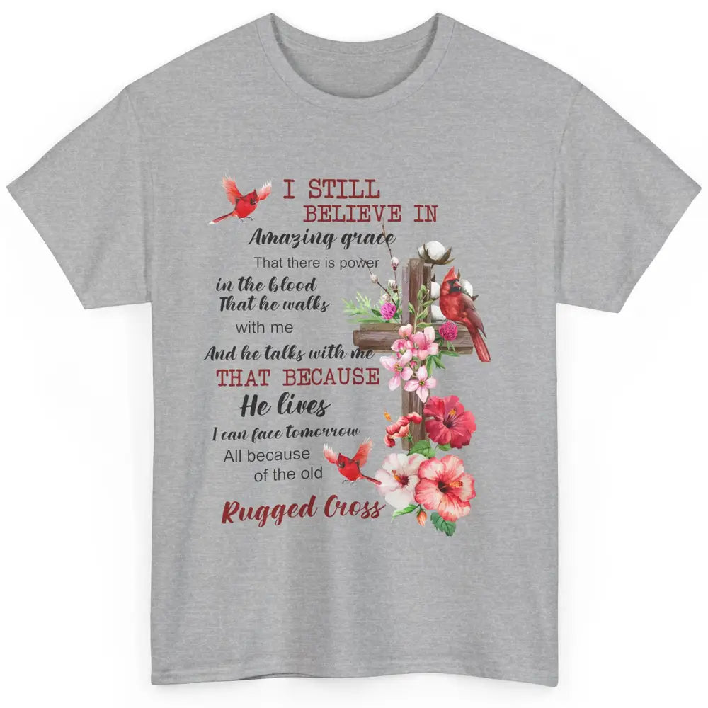 Christian Cardinals Cross I Still Believe In Amazing Grace Classic Unisex T-Shirt