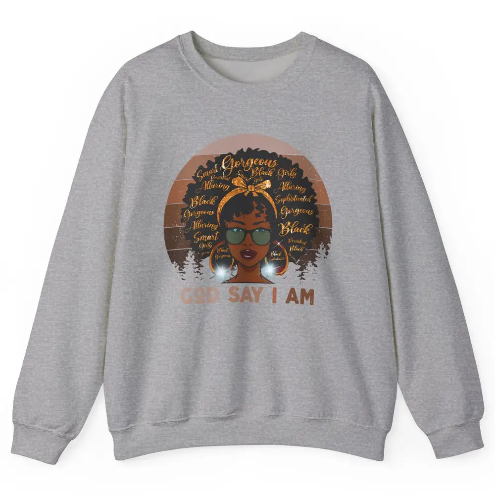 Black Woman God Say I Am African American Lady Black Melanin Unisex Crewneck Sweatshirt