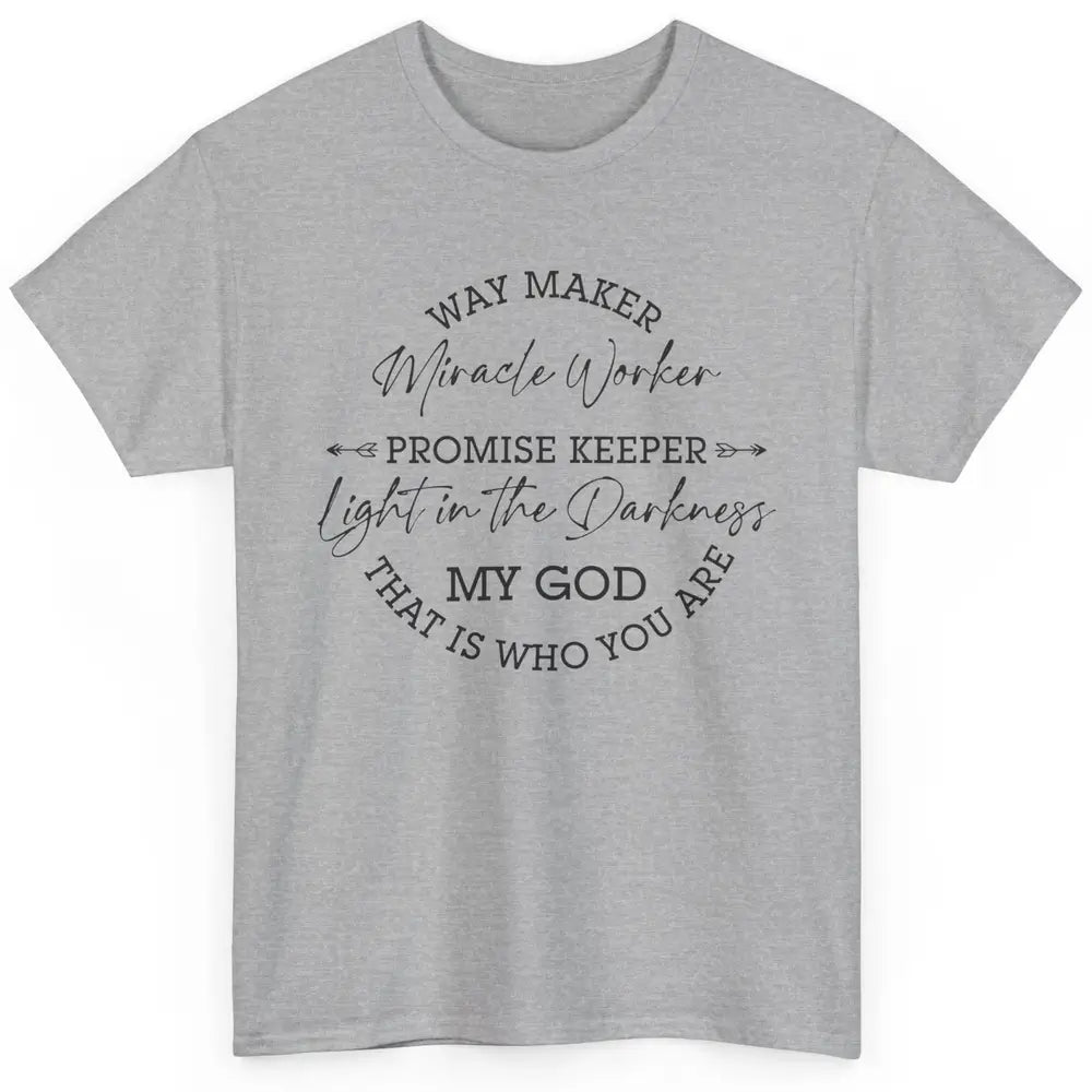 Way Maker Miracle Worker Christian Religious Belief God Classic Unisex T-Shirt