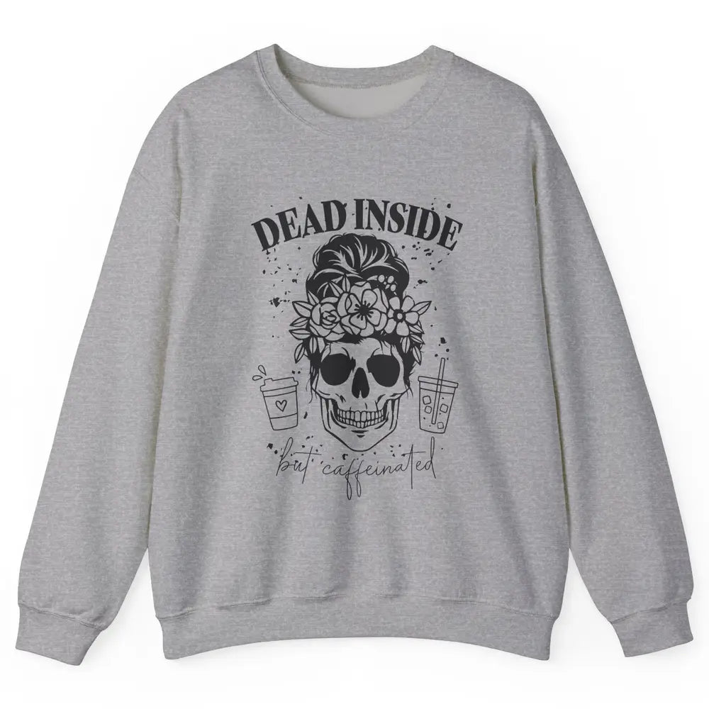 Funny Messy Bun Skull Dead Inside But Caffeinated Halloween Unisex Crewneck Sweatshirt