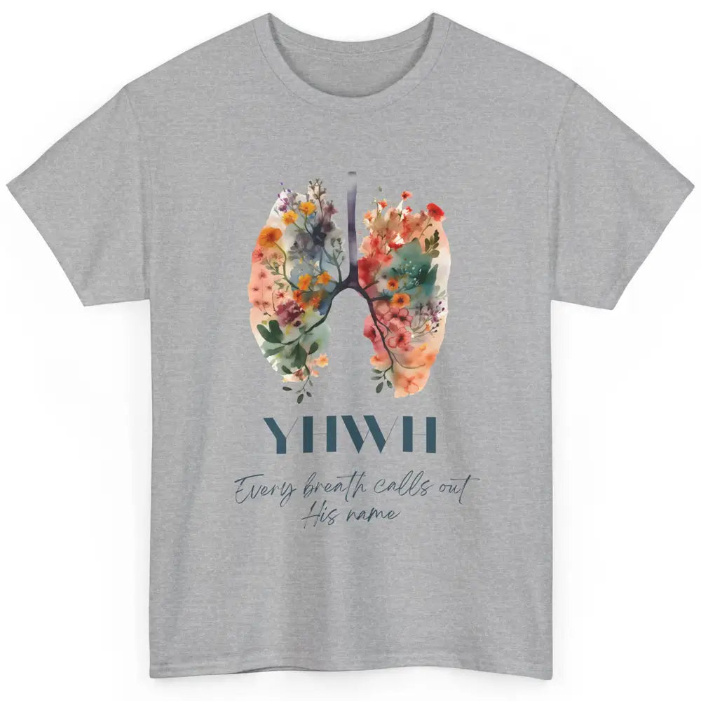 Christian Floral Lungs YHWH His Name Is Sound Of Our Breath Classic Unisex T-Shirt